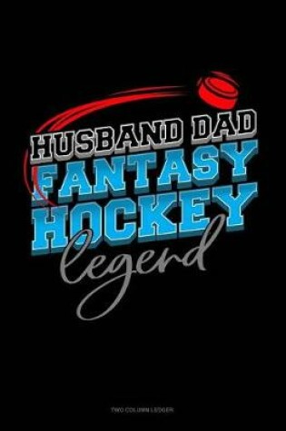 Cover of Husband Dad Fantasy Hockey Legend