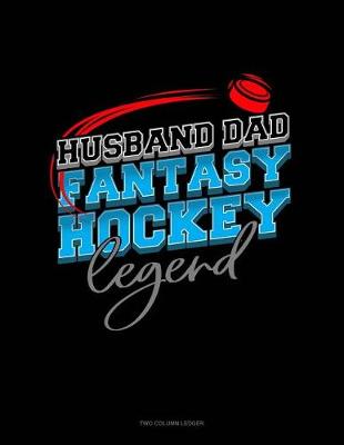 Cover of Husband Dad Fantasy Hockey Legend