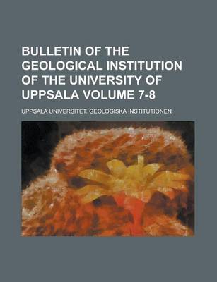 Book cover for Bulletin of the Geological Institution of the University of Uppsala Volume 7-8