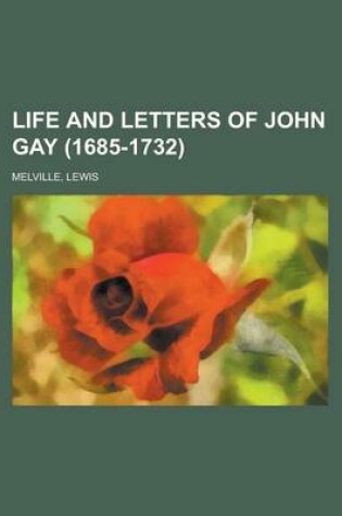 Cover of Life and Letters of John Gay (1685-1732)