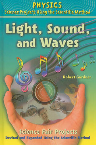 Cover of Light, Sound, and Waves Science Fair Projects, Using the Scientific Method