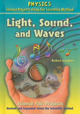 Book cover for Light, Sound, and Waves Science Fair Projects, Using the Scientific Method