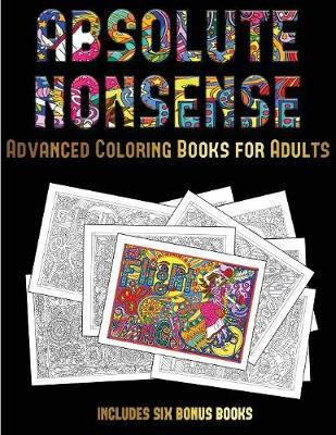 Book cover for Advanced Coloring Books for Adults (Absolute Nonsense)