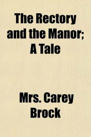 Cover of The Rectory and the Manor; A Tale