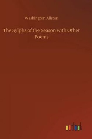 Cover of The Sylphs of the Season with Other Poems