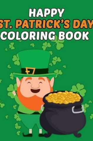 Cover of Happy St Patrick's Day Coloring Book