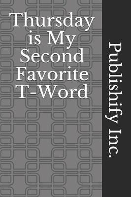 Book cover for Thursday is My Second Favorite T-Word