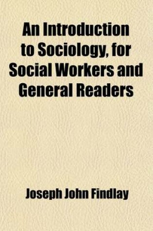 Cover of An Introduction to Sociology, for Social Workers and General Readers