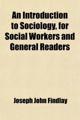 Book cover for An Introduction to Sociology, for Social Workers and General Readers