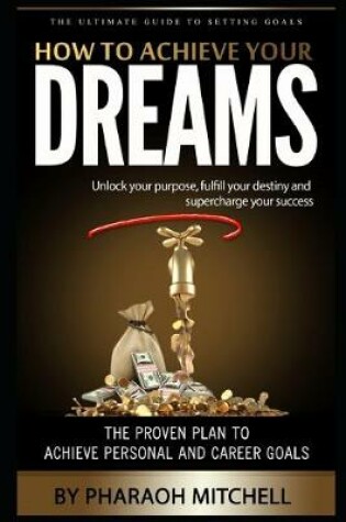 Cover of How To Achieve Your Dreams