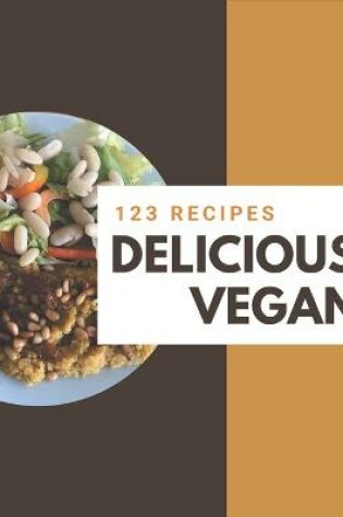 Cover of 123 Delicious Vegan Recipes
