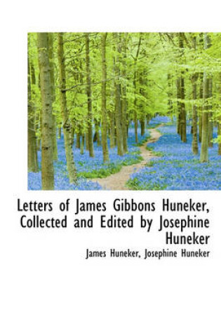 Cover of Letters of James Gibbons Huneker, Collected and Edited by Josephine Huneker