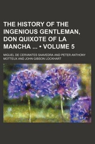 Cover of The History of the Ingenious Gentleman, Don Quixote of La Mancha (Volume 5)