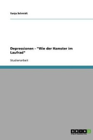 Cover of Depressionen - Wie der Hamster im Laufrad