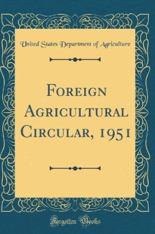 Cover of Foreign Agricultural Circular, 1951 (Classic Reprint)