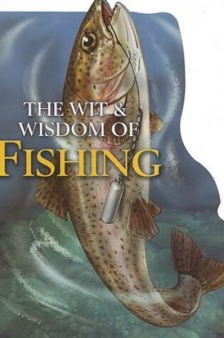 Cover of The Wit & Wisdom of Fishing