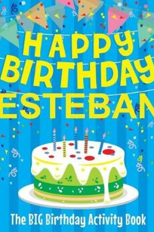 Cover of Happy Birthday Esteban - The Big Birthday Activity Book