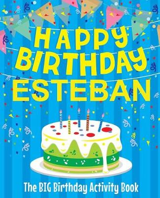 Book cover for Happy Birthday Esteban - The Big Birthday Activity Book