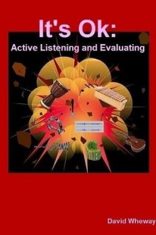 Cover of It's Ok: Active Listening and Evaluating