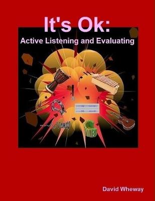 Book cover for It's Ok: Active Listening and Evaluating