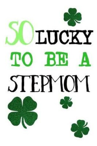 Cover of So Lucky To Be A Stepmom