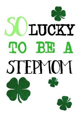 Book cover for So Lucky To Be A Stepmom