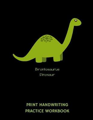 Book cover for Brontosaurus Dinosaur Print Handwriting Practice Workbook