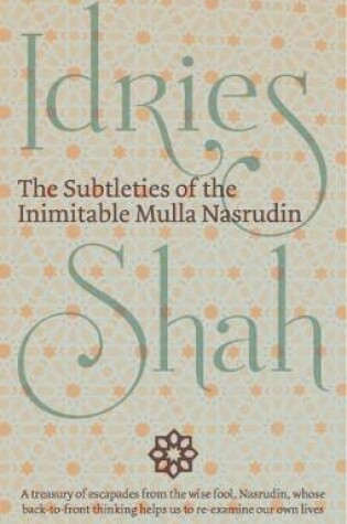 Cover of The Subtleties of the Inimitable Mulla Nasrudin