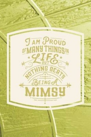 Cover of I Am Proud Of Many Things In Life But Nothing Beats Being A Mimsy