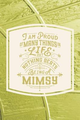 Book cover for I Am Proud Of Many Things In Life But Nothing Beats Being A Mimsy