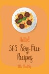 Book cover for Hello! 365 Soy-Free Recipes