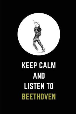 Book cover for Keep Calm and Listen to Beethoven