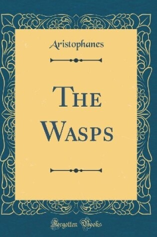 Cover of The Wasps (Classic Reprint)