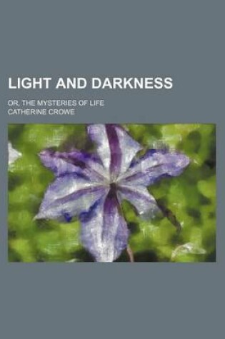 Cover of Light and Darkness (Volume 2); Or, the Mysteries of Life