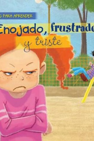Cover of Enojado, Frustrado Y Triste (Mad, Frustrated, and Sad)