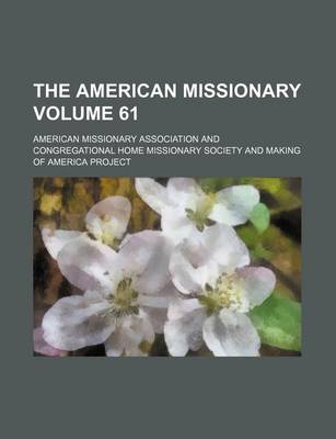 Book cover for The American Missionary Volume 61