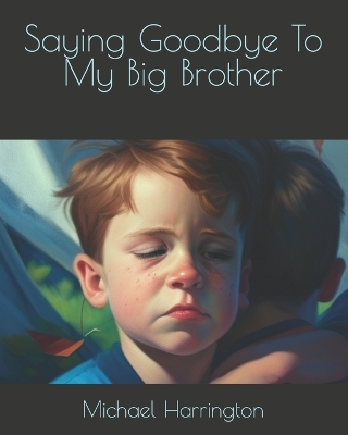 Book cover for Saying Goodbye To My Big Brother