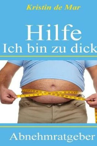 Cover of Hilfe Ich Bin Zu Dick