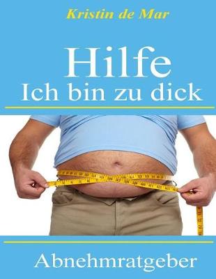 Book cover for Hilfe Ich Bin Zu Dick