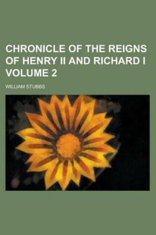 Cover of Chronicle of the Reigns of Henry II and Richard I Volume 2