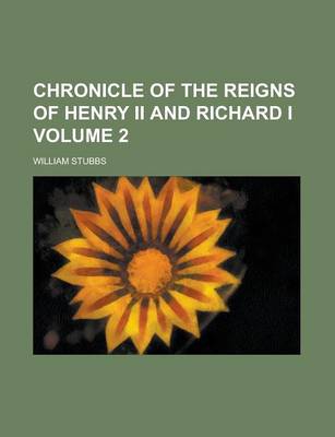 Book cover for Chronicle of the Reigns of Henry II and Richard I Volume 2