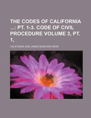 Book cover for The Codes of California Volume 3, PT. 1,