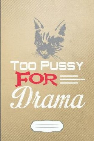 Cover of Too Pussy for Drama