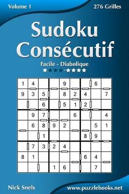 Cover of Sudoku Consécutif - Facile à Diabolique - Volume 1 - 276 Grilles