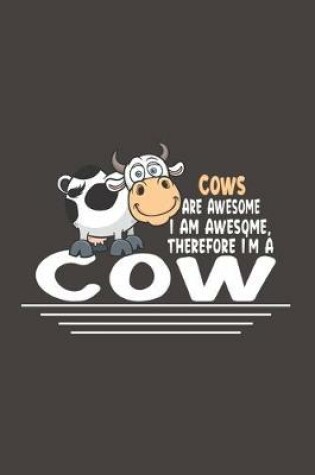 Cover of Cow Are Awesome I Am Awesome, Therefore I'm A Cow