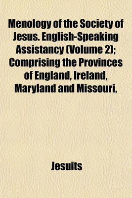 Book cover for Menology of the Society of Jesus. English-Speaking Assistancy (Volume 2); Comprising the Provinces of England, Ireland, Maryland and Missouri,