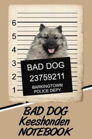 Cover of Bad Dog Keeshonden Notebook