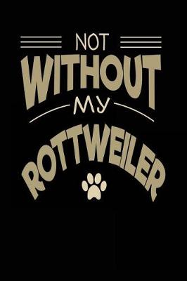 Book cover for Not Without My Rottweiler