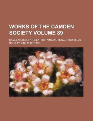 Book cover for Works of the Camden Society Volume 89