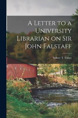 Cover of A Letter to a University Librarian on Sir John Falstaff